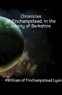 Chronicles of Finchampstead, in the county of Berkshire