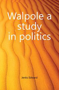 Walpole a study in politics