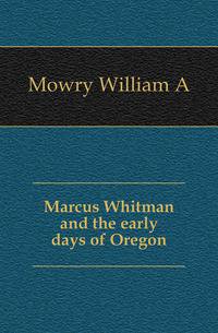 Marcus Whitman and the early days of Oregon