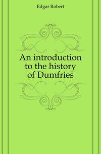 An introduction to the history of Dumfries