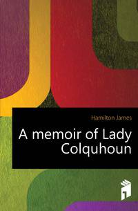 A memoir of Lady Colquhoun