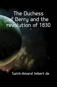 The Duchess of Berry and the revolution of 1830