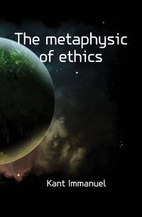 The metaphysic of ethics