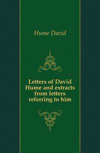 Letters of David Hume and extracts from letters referring to him