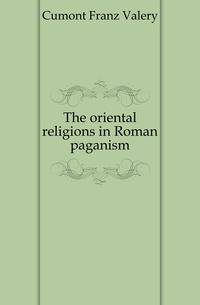 The oriental religions in Roman paganism