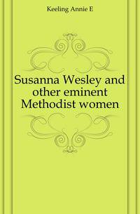 Susanna Wesley and other eminent Methodist women