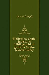 Bibliotheca anglo-judaica. A bibliographical guide to Anglo-Jewish history