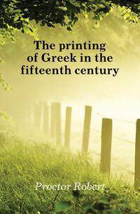 The printing of Greek in the fifteenth century