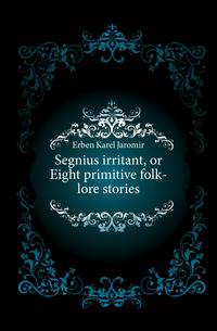 Segnius irritant, or Eight primitive folk-lore stories