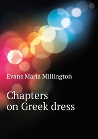 Chapters on Greek dress ..