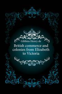 British commerce and colonies from Elizabeth to Victoria
