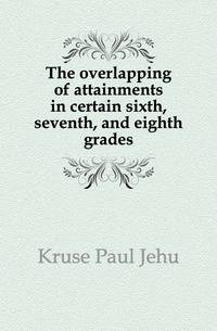 The overlapping of attainments in certain sixth, seventh, and eighth grades