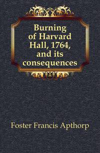 Burning of Harvard Hall, 1764, and its consequences