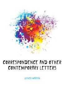 Correspondence and other contemporary letters