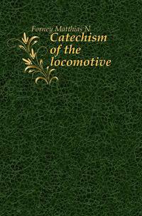 Catechism of the locomotive