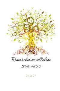 Researches on cellulose 1895-1900
