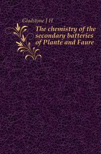 The chemistry of the secondary batteries of Plante and Faure