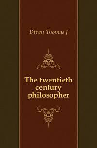 The twentieth century philosopher