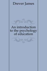An introduction to the psychology of education