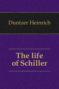 The life of Schiller