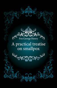 A practical treatise on smallpox
