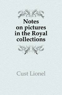 Notes on pictures in the Royal collections
