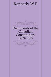 Documents of the Canadian Constitution, 1759-1915