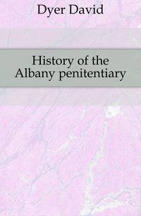 History of the Albany penitentiary.