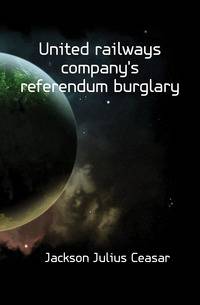 United railways company's referendum burglary