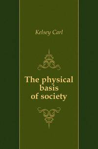 The physical basis of society
