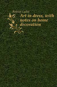 Art in dress, with notes on home decoration