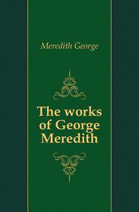 The works of George Meredith