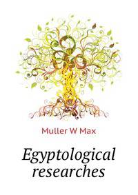Egyptological researches ..