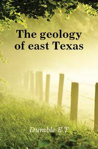 The geology of east Texas