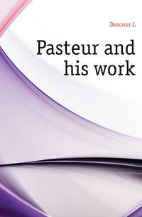 Pasteur and his work