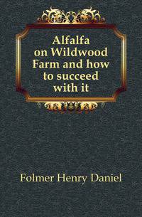 Alfalfa on Wildwood Farm and how to succeed with it