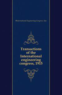 Transactions of the International engineering congress, 1915