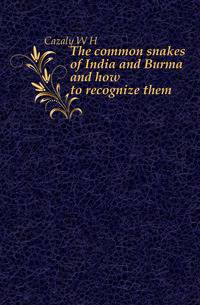 The common snakes of India and Burma and how to recognize them