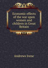 Economic effects of the war upon women and children in Great Britain