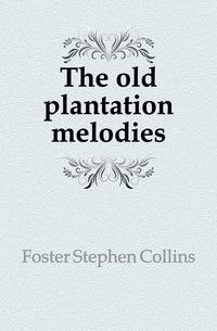 The old plantation melodies
