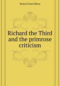 Richard the Third and the primrose criticism ...