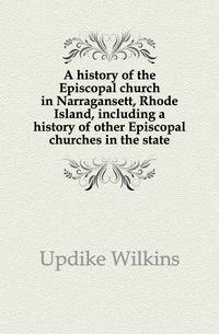 A history of the Episcopal church in Narragansett, Rhode Island, including a history of other Episcopal churches in the state. Volume 1