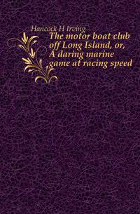 The motor boat club off Long Island, or, A daring marine game at racing speed