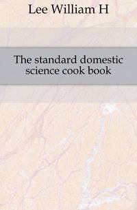 The standard domestic science cook book