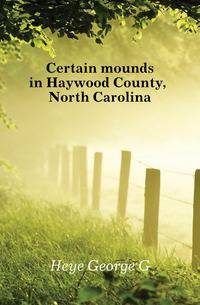 Certain mounds in Haywood County, North Carolina