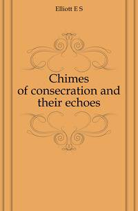 Chimes of consecration and their echoes