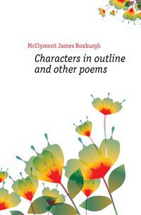 Characters in outline and other poems