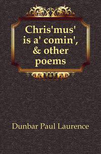 Chris'mus' is a' comin', &amp; other poems