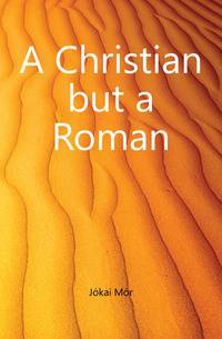 A Christian but a Roman