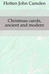 Christmas carols, ancient and modern